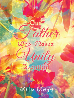 cover image of Our Father Who Makes Unity Beautiful